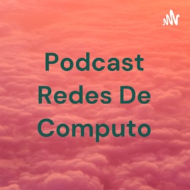 Podcast Redes De Computo