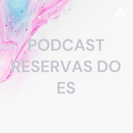 PODCAST RESERVAS DO ES - SOORETAMA