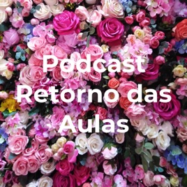 Podcast Retorno das Aulas