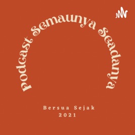 Podcast Semaunya Seadanya