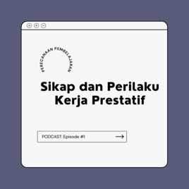 PODCAST: Sikap dan Perilaku Kerja Prestatif #Episode1