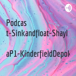 Podcast-Sinkandfloat-ShaylaP1-KinderfieldDepok