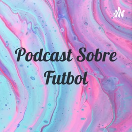 Podcast Sobre Futbol