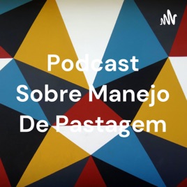 Podcast Sobre Manejo De Pastagem