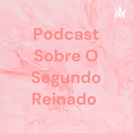 Podcast Sobre O Segundo Reinado