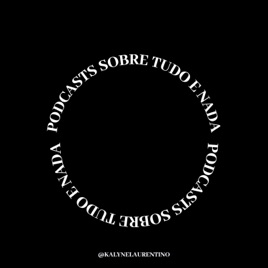Podcast Sobre Tudo E Nada