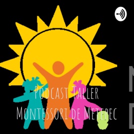Podcast Taller Montessori de Metepec