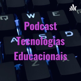 Podcast Tecnologias Educacionais