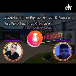 Podcast - Tema - Atendimento Ao Público No Setor Público E Seus Desafios