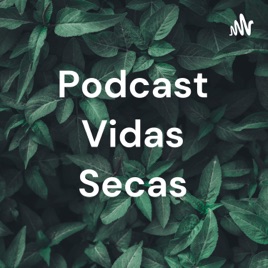 Podcast Vidas Secas