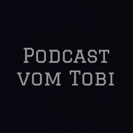 Podcast vom Tobi