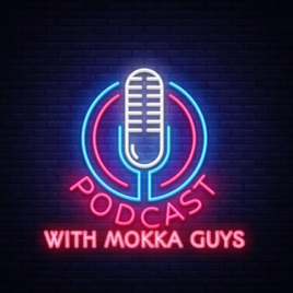Podcast with mokka guys