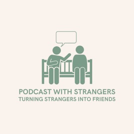 Podcast With Strangers