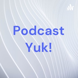 Podcast Yuk!