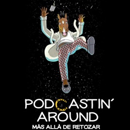 Podcastin' Around: Más allá de retozar