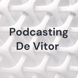 Podcasting De Vitor