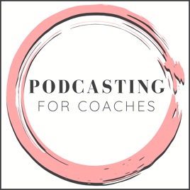 Podcasting for Coaches