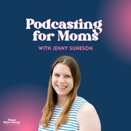 Podcasting for Moms | Podcast Launch, Podcast Growth, and Podcast SEO Strategies for Mom Entrepreneurs, Coaches, and Service