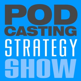 Podcasting Strategy Show
