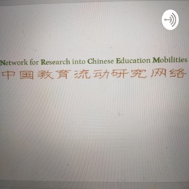 Podcasts by Network for Research into Chinese Education Mobilities