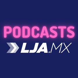 Podcasts desde LJA.MX y Convicción News