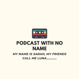 Podcastwithnoname