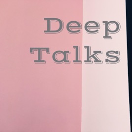 Deep Talks
