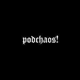 Podchaos!
