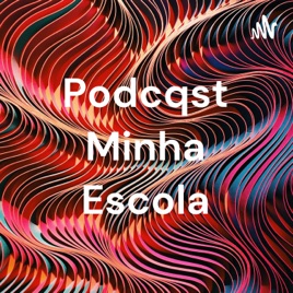Podcqst Minha Escola