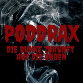 PODDRAX - DIE DUNKLE ZUKUNFT AUF DIE OHREN
