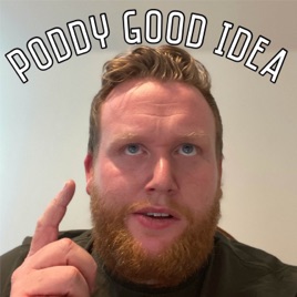 Poddy Good Idea