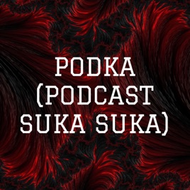 PODKA (PODCAST SUKA SUKA)