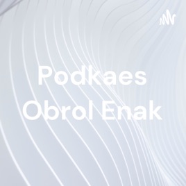 Podkaes Obrol Enak