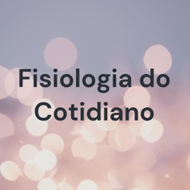 Fisiologia do Cotidiano