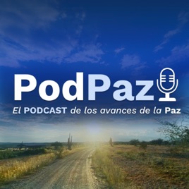PodPaz el Podcast de los avances de la Paz