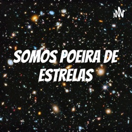 Somos poeira de estrelas
