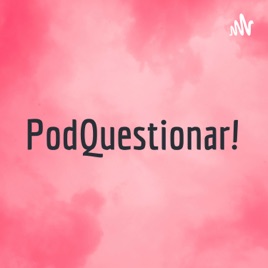 PodQuestionar!