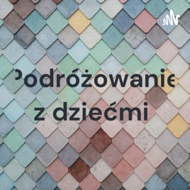 Podróżowanie z dziećmi