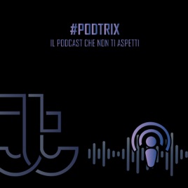 #Podtrix - Il Podcast che non ti aspetti!