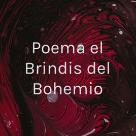 Poema el Brindis del Bohemio