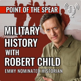 Point of the Spear | Military History with Robert Child
