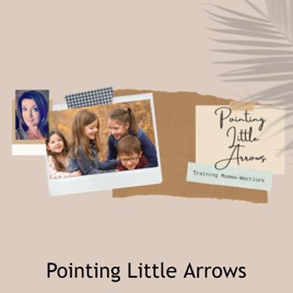 Pointing Little Arrows - Intentional, Faith-based, Parenting