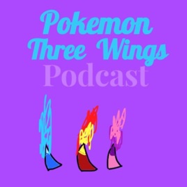 Pokemon: Three Wings Podcast