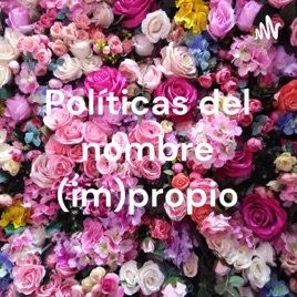 Políticas del nombre (im)propio - Vir Cano