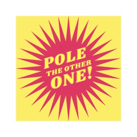 Pole the Other One!