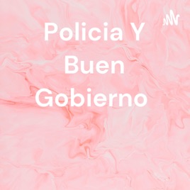 Policia Y Buen Gobierno