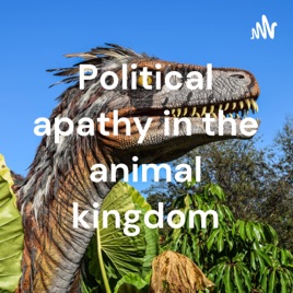 Political apathy in the animal kingdom