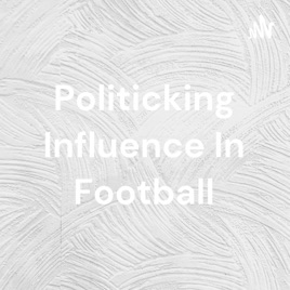 Politicking Influence In Football