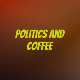 Politics and Coffee