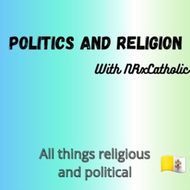 Politics And Religion With NRxCatholic